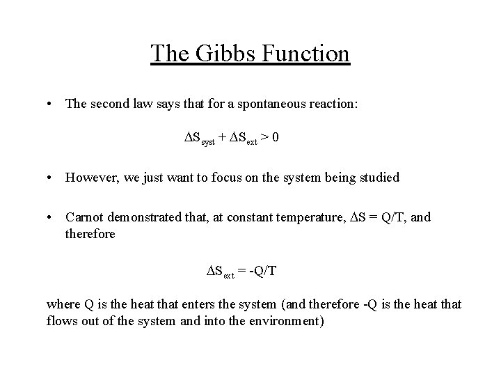 The Gibbs Function • The second law says that for a spontaneous reaction: DSsyst
