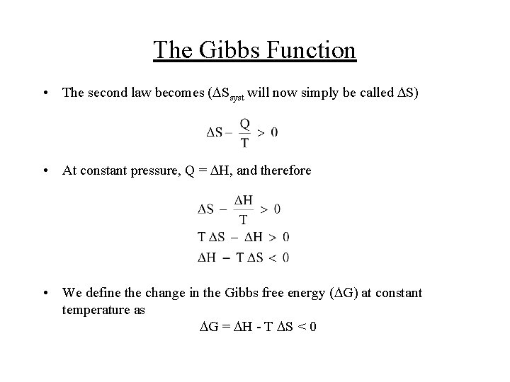 The Gibbs Function • The second law becomes (DSsyst will now simply be called