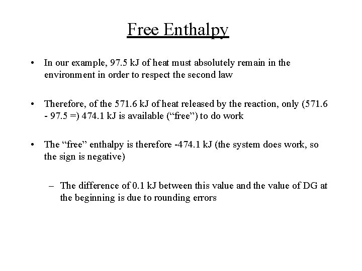 Free Enthalpy • In our example, 97. 5 k. J of heat must absolutely