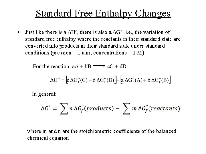Standard Free Enthalpy Changes • Just like there is a DHo, there is also