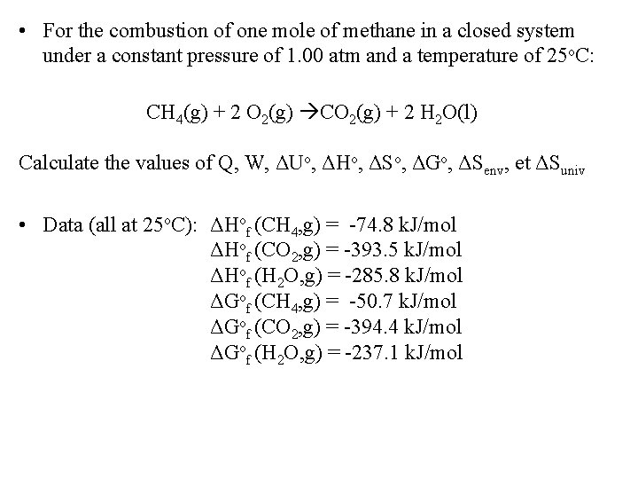  • For the combustion of one mole of methane in a closed system