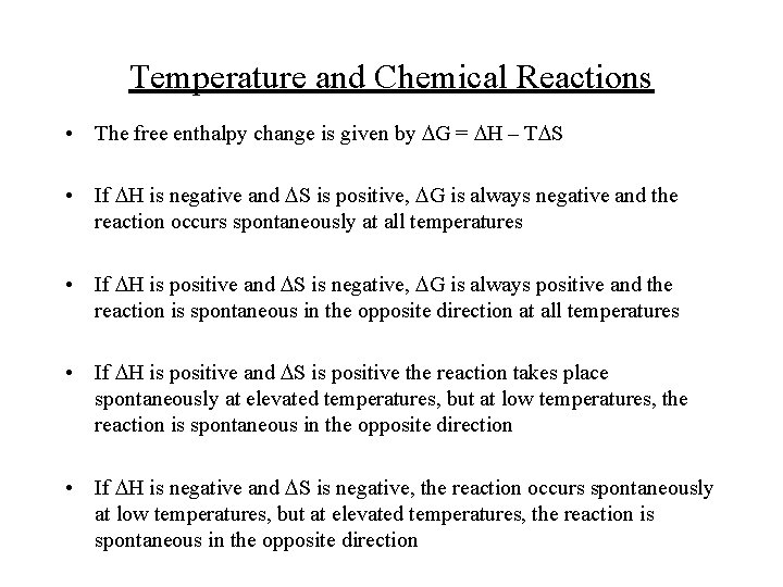 Temperature and Chemical Reactions • The free enthalpy change is given by DG =