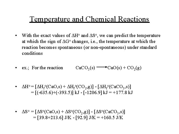 Temperature and Chemical Reactions • With the exact values of DHo and DSo, we