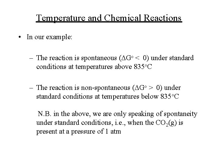 Temperature and Chemical Reactions • In our example: – The reaction is spontaneous (DGo