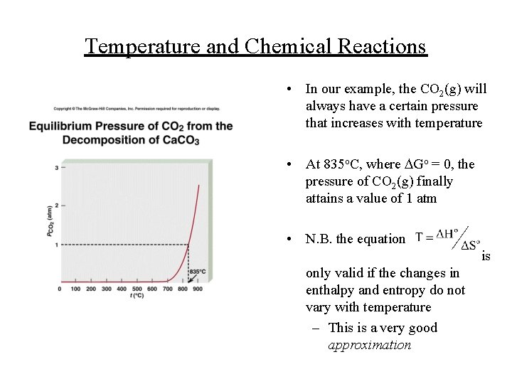 Temperature and Chemical Reactions • In our example, the CO 2(g) will always have