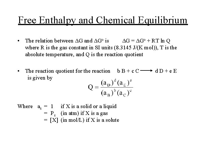 Free Enthalpy and Chemical Equilibrium • The relation between ΔG and ΔGo is ΔG