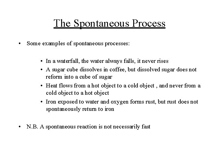 The Spontaneous Process • Some examples of spontaneous processes: • In a waterfall, the
