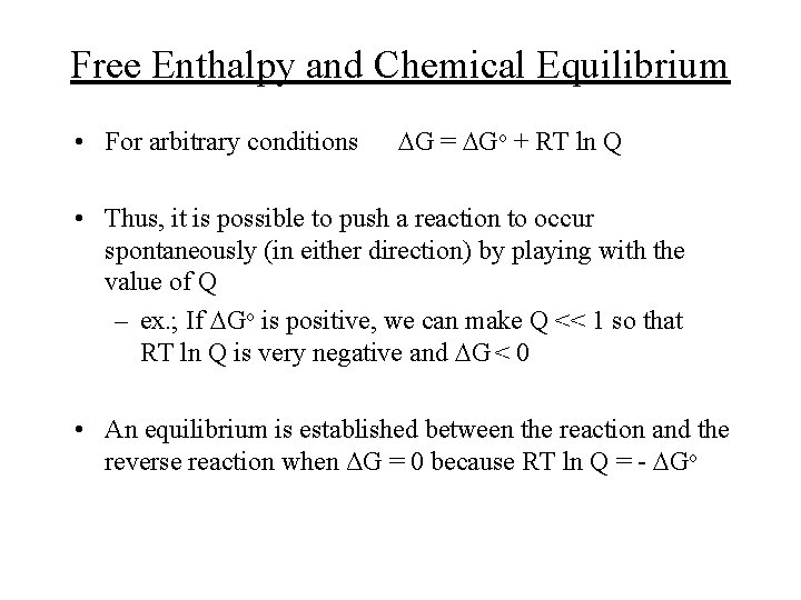Free Enthalpy and Chemical Equilibrium • For arbitrary conditions DG = DGo + RT