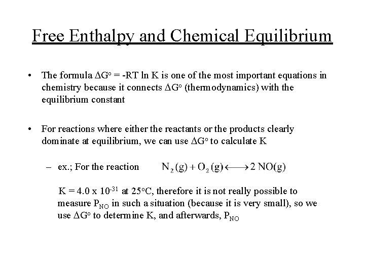 Free Enthalpy and Chemical Equilibrium • The formula DGo = -RT ln K is