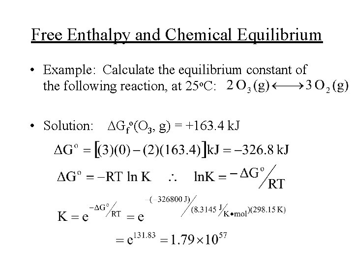 Free Enthalpy and Chemical Equilibrium • Example: Calculate the equilibrium constant of the following