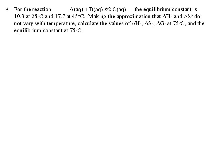  • For the reaction A(aq) + B(aq) D 2 C(aq) the equilibrium constant