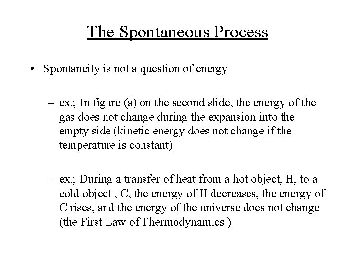 The Spontaneous Process • Spontaneity is not a question of energy – ex. ;