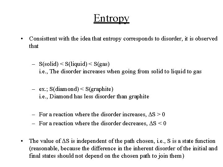 Entropy • Consisttent with the idea that entropy corresponds to disorder, it is observed