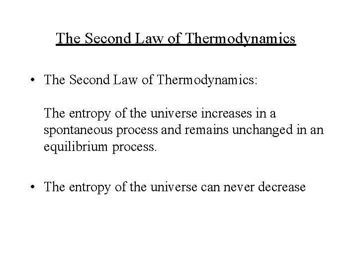 The Second Law of Thermodynamics • The Second Law of Thermodynamics: The entropy of