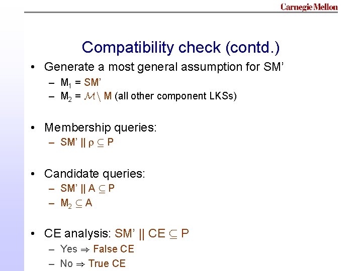 Compatibility check (contd. ) • Generate a most general assumption for SM’ – M Compatibility check (contd. ) • Generate a most general assumption for SM’ – M