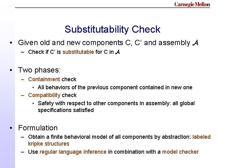 Substitutability Check • Given old and new components C, C’ and assembly A – Substitutability Check • Given old and new components C, C’ and assembly A –