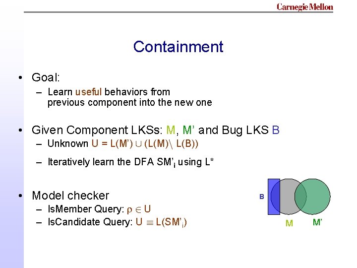 Containment • Goal: – Learn useful behaviors from previous component into the new one Containment • Goal: – Learn useful behaviors from previous component into the new one