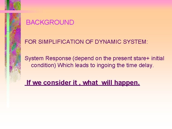 BACKGROUND FOR SIMPLIFICATION OF DYNAMIC SYSTEM: System Response (depend on the present stare+ initial