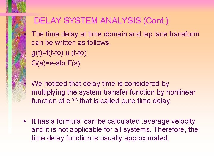 DELAY SYSTEM ANALYSIS (Cont. ) • The time delay at time domain and lap