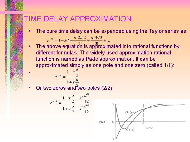 TIME DELAY APPROXIMATION • The pure time delay can be expanded using the Taylor