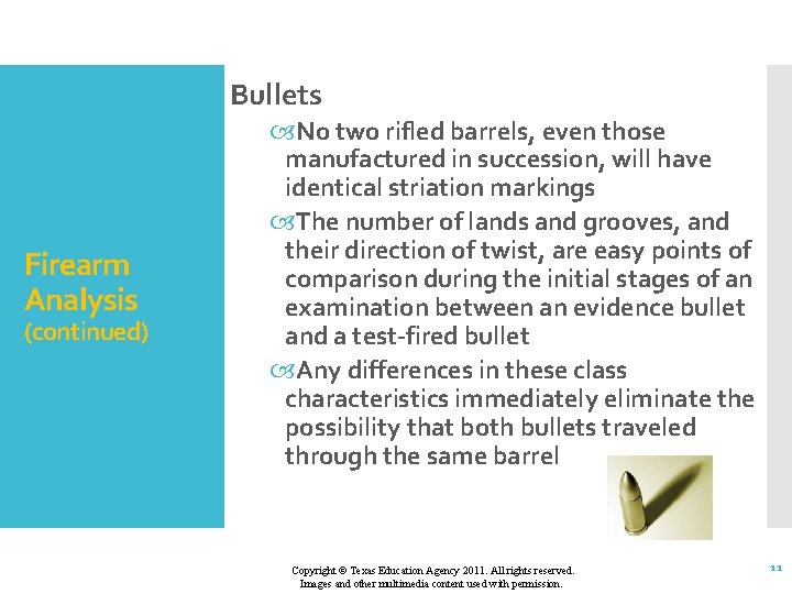 Bullets Firearm Analysis (continued) No two rifled barrels, even those manufactured in succession, will