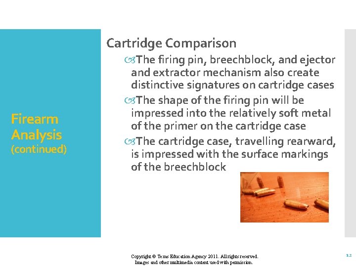 Cartridge Comparison Firearm Analysis (continued) The firing pin, breechblock, and ejector and extractor mechanism