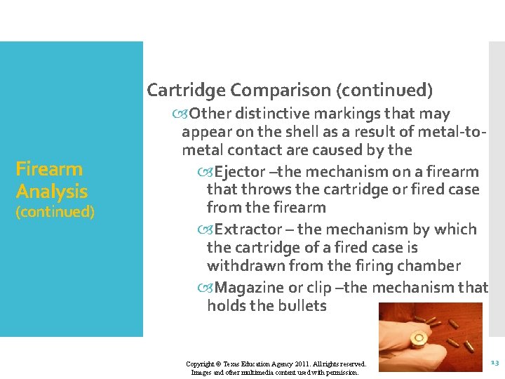 Cartridge Comparison (continued) Firearm Analysis (continued) Other distinctive markings that may appear on the