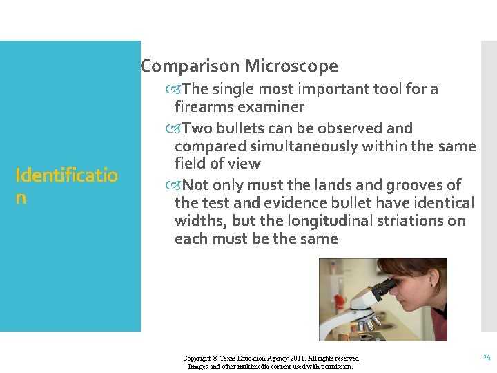 Comparison Microscope Identificatio n The single most important tool for a firearms examiner Two