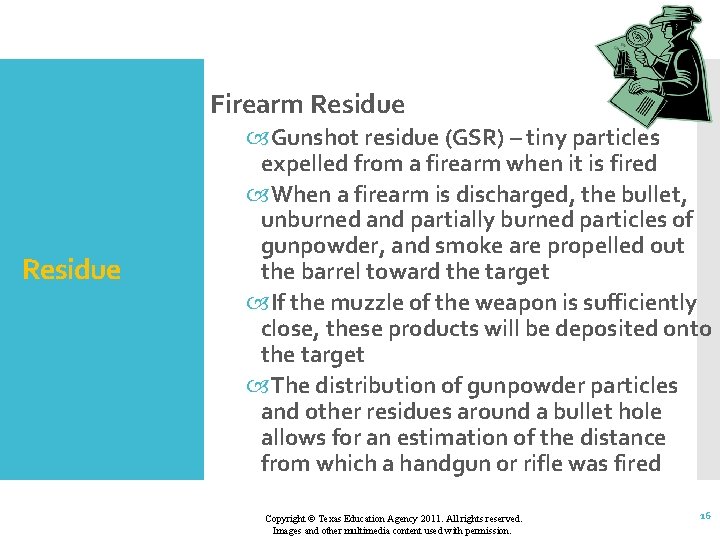 Firearm Residue Gunshot residue (GSR) – tiny particles expelled from a firearm when it