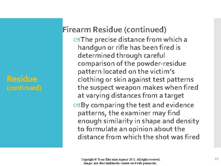Firearm Residue (continued) The precise distance from which a handgun or rifle has been