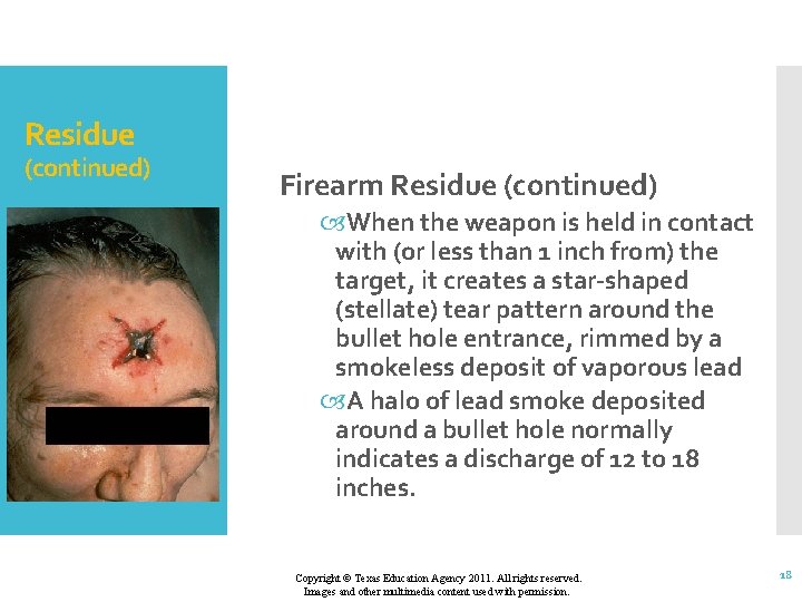 Residue (continued) Firearm Residue (continued) When the weapon is held in contact with (or
