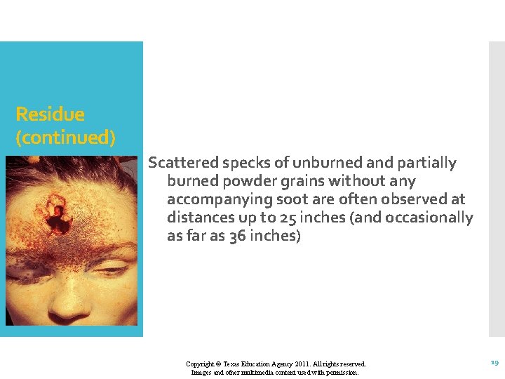 Residue (continued) Scattered specks of unburned and partially burned powder grains without any accompanying