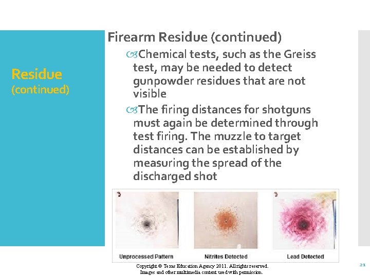 Firearm Residue (continued) Chemical tests, such as the Greiss test, may be needed to