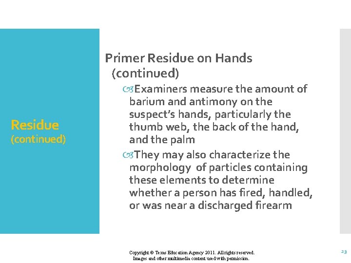 Primer Residue on Hands (continued) Residue (continued) Examiners measure the amount of barium and