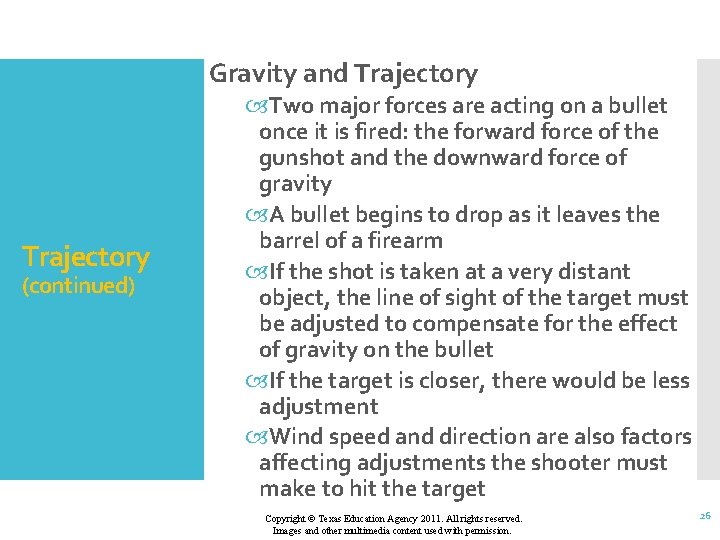 Gravity and Trajectory (continued) Two major forces are acting on a bullet once it