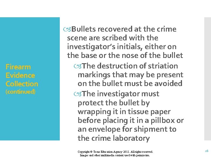 Firearm Evidence Collection (continued) Bullets recovered at the crime scene are scribed with the