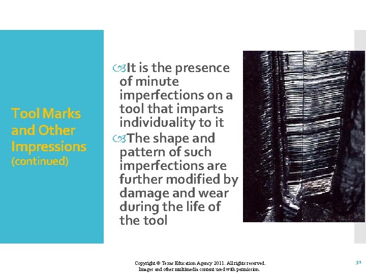 Tool Marks and Other Impressions (continued) It is the presence of minute imperfections on