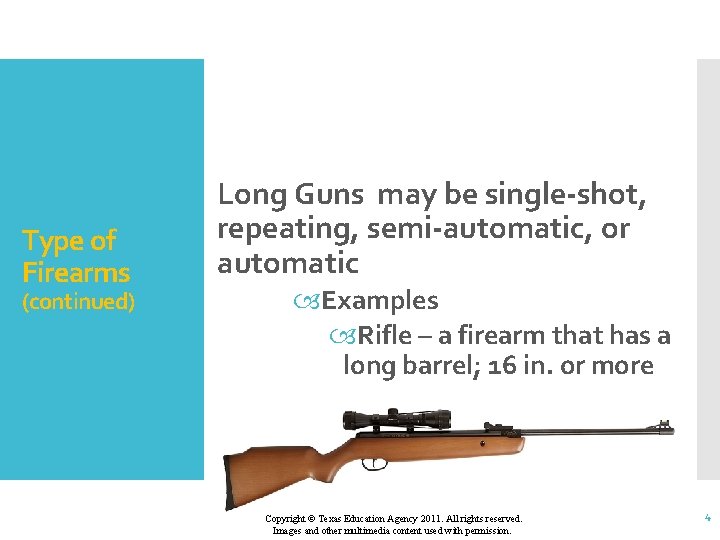Type of Firearms (continued) Long Guns may be single-shot, repeating, semi-automatic, or automatic Examples