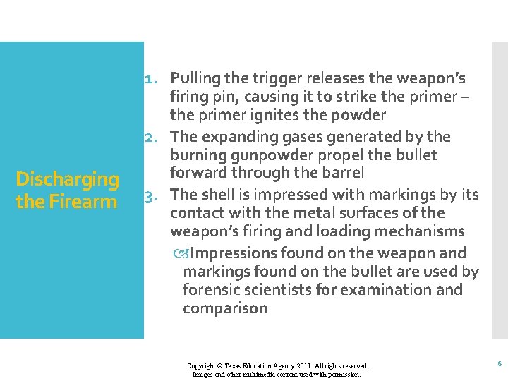 Discharging the Firearm 1. Pulling the trigger releases the weapon’s firing pin, causing it