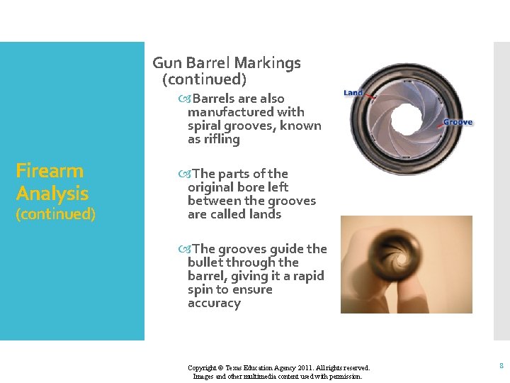 Gun Barrel Markings (continued) Barrels are also manufactured with spiral grooves, known as rifling
