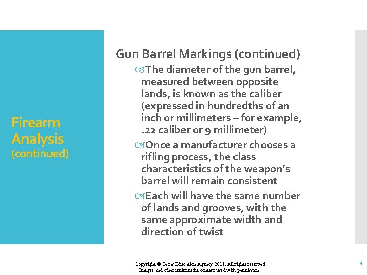 Gun Barrel Markings (continued) Firearm Analysis (continued) The diameter of the gun barrel, measured