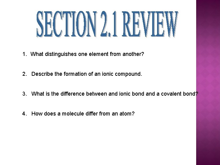 1. What distinguishes one element from another? 2. Describe the formation of an ionic