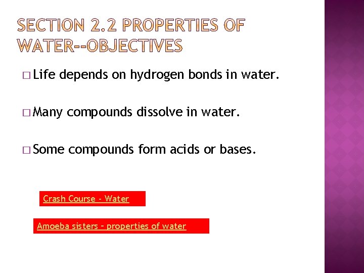 � Life depends on hydrogen bonds in water. � Many compounds dissolve in water.