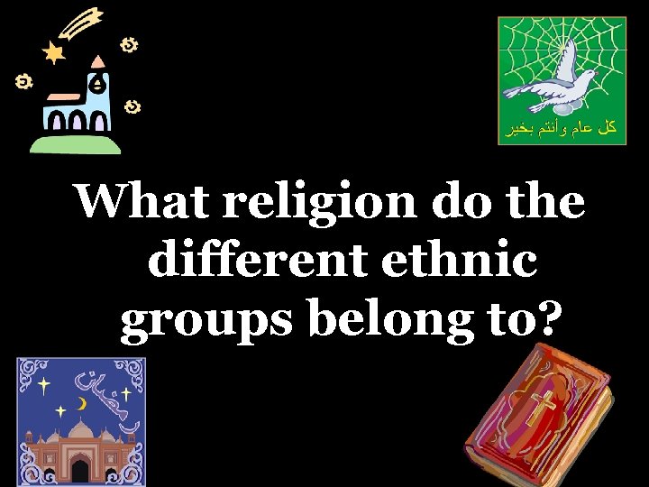 What religion do the different ethnic groups belong to? 