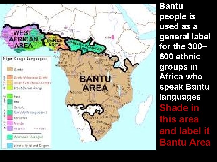 Bantu people is used as a general label for the 300– 600 ethnic groups