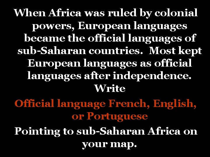When Africa was ruled by colonial powers, European languages became the official languages of