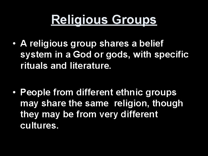 Religious Groups • A religious group shares a belief system in a God or