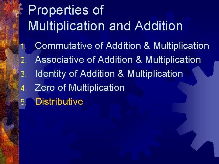 Properties of Multiplication and Addition 1. 2. 3. 4. 5. Commutative of Addition &