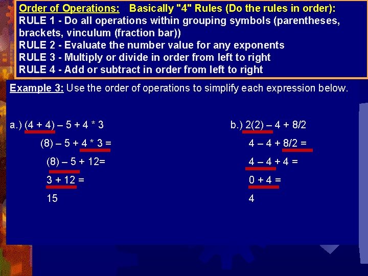 Order of Operations: Basically "4" Rules (Do the rules in order): RULE 1 -