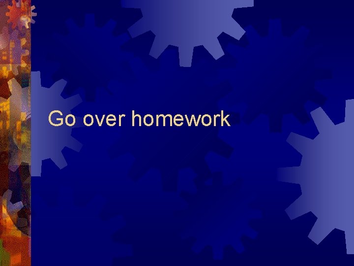 Go over homework 